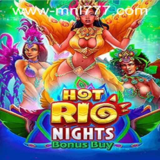 HotRioNightsBonusBuy: A Captivating Slot Adventure with MNL777