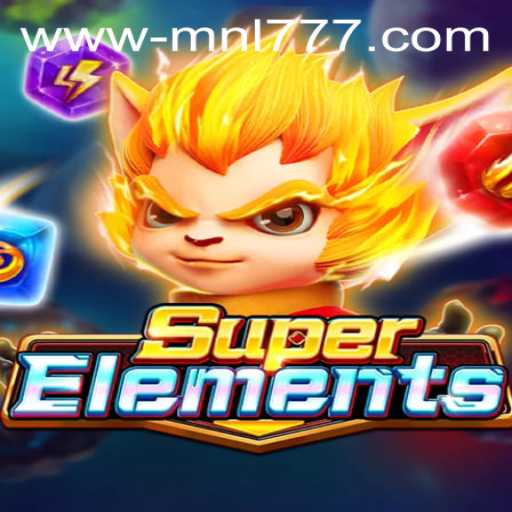 Discover the Thrilling World of SuperElements: A Deep Dive into Gameplay and Strategy with MNL777
